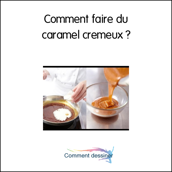 Comment faire du caramel cremeux